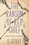 Книга The Ransom of Red Chief and Other Stories твердая обложка 21век